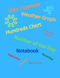 KidfsCalendarWeatherGraphHundredsChartNumberoftheDayNotebook:AnEverydayMathJournal