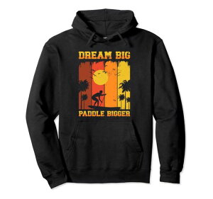 Dream Big Paddle Bigger | SUP�p�h���{�[�h | �X�^���h�A�b�v�p�h�� �p�[�J�[
