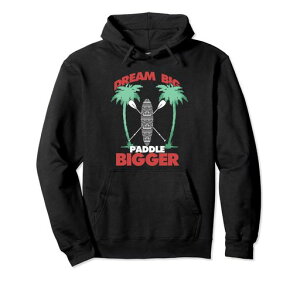 Dream Big Paddle Bigger | SUP�p�h���{�[�h | �X�^���h�A�b�v�p�h�� �p�[�J�[