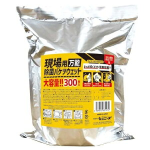 【ケース販売】現場用万能除菌バケツウェット詰替 詰替タイプ300枚 ニーズ ウェットティッシュ ウェットシート 除菌シート 大容量 衛生用品 使い捨て 国産 アウトドア 現場