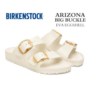 �r���P���V���g�b�N �A���]�i �r�b�O�o�b�N�� EVA ���f�B�[�X �T���_�� �G�b�O�V�F�� BIRKENSTOCK ARIZONA BIG BUCKLE EVA EGGSHELL 1029651