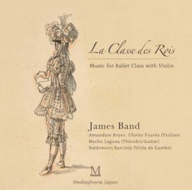 バレエ CD 世界的演奏家達が奏でるヴァイオリンによるバレエレッスン曲集！La Classe des Rois （ラ クラス デ ロワ） レッスン