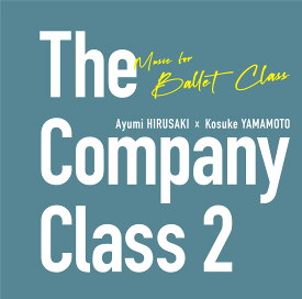 バレエ CD 蛭崎あゆみ×山本康介 The Company Class 2 レッスン Ayumi HIRUSAKI
