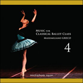 バレエ CD マッシミリアーノ・グレコ Music for Classical Ballet Class 4 レッスン