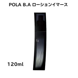 [4/21限定ポイント3倍]【国内正規品】【全国送料無料】POLA ポーラ B.A ローション イマース　120mL〈保湿化粧水〉　化粧品