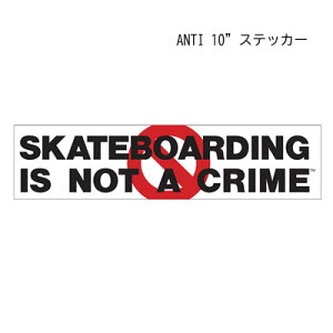�X�P�[�g�{�[�h �X�P�{�[ �X�e�b�J�[ �V�[�� ANTI 10 SKATEBOARDING IS NOT A CRIME (skateboard sticker)
