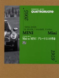 Mini　to　MINI:グレートミニの革命　1959－2005:la　storia，i　modelli，il　mito　QUATTRORUOTE/編　松本葉/訳　川上完/監修