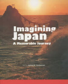 Imagining　Japan　A　Memorable　Journey　ジェームス・M・バーダマン/著