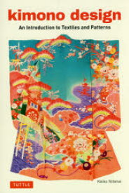 kimono　design　An　Introduction　to　Textiles　and　Patterns　Keiko　Nitanai/〔著〕