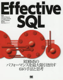 Effective　SQL　RDBMSのパフォーマンスを最大限引き出す61の手法と思考　John　L．Viescas/著　Douglas　J．Steele/著　Ben　G．Clothier/著　クイープ/監訳