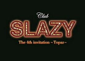 【中古】(未使用・未開封品)　Club SLAZY The 4th invitation~Topaz~ [DVD] df5ndr3