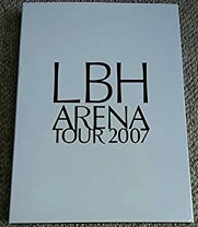 楽天市場】LBH ARENA TOUR 2007の通販