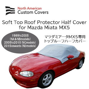 񂹁12T`16TԌ Soft Top Roof Protector Half Cover for Mazda Miata MX5 }c_~A[^ MX5p \tggbv[t veN^[ n[tJo[ \tggbvJo[ [obO NANBmodel