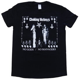 CHOKING VICTIM・チョーキングビクティム・NO GODS NO MANAGERS・Tシャツ・ロックTシャツ・オフィシャル バンドTシャツ