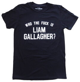 LIAM GALLAGHER・OASIS・オアシス・リアム・ギャラガー・ WHO THE FUCK..・Tシャツ・ロックTシャツ オフィシャルバンドTシャツ