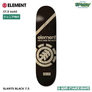 ELEMENT SLANTS BLACK 7.5 BF027025 LbY XP[g{[h fbL 7.5C` WjA GOOD STANCE SHAPE W:7.5xL:29.0xWB:12.25 S Gg Ki