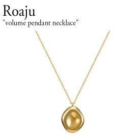 ロアジュ ネックレス Roaju レディース volume pendant necklace ボリューム ペンダント ネックレス GOLD ゴールド 韓国アクセサリー 910470 ACC