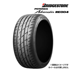2025N BRIDGESTONE POTENZA ADRENALIN RE004 225/45R18 95W XL Vi T}[^C uaXg |eU Ahi 18C`b^CPi