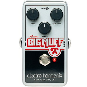 Electro-Harmonix Nano Big Muff Pi �G���N�g���n�[���j�N�X �t�@�Y/�f�B�X�g�[�V����
