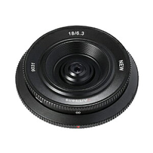 H H 7Artisans {fBLbvY 18mm F6.3 II jRZ}Eg (APS-C) ubN 1863ZB2 1863ZB2