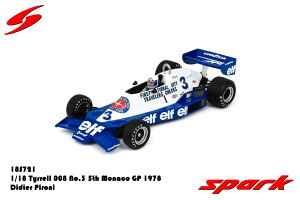 Spark 1/18 ~jJ[ W v|[Vf 1978NiRGP 5 eB TYRRELL - F1 008 TEAM ELF No.3 MONACO GP 1978 DIDIER PIRONI