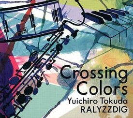 【中古】 (CD) Crossing Colors / 徳田雄一郎 RALYZZ DIG （送料無料）