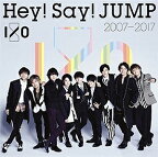 Hey!Say!JUMP／Hey!Say!JUMP 2007-2017 I/O【CD/邦楽ポップス】
