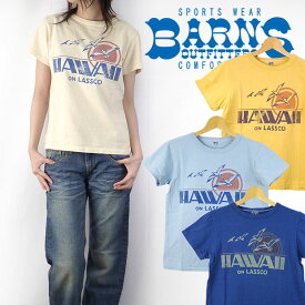バーンズ BARNS 軽め天竺半袖Tシャツ「HAWAII ON LASSCO」 レディースサイズ