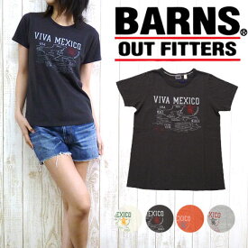 バーンズ BARNS レディース Tシャツ Uネック 半袖 吊り天竺 「VIVA MEXICO」