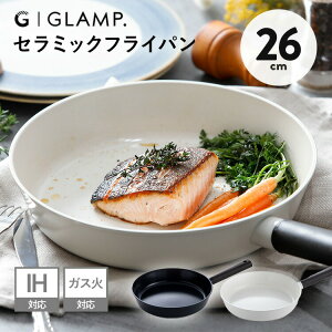 GLAMP. �Z���~�b�N�t���C�p�� 26cm �O�����v �ł��t���h�~ �S��5�w�Z���~�b�N�R�[�e�B���O PFOA�t���[ IH�Ή� �K�X�ΑΉ� �G�R ���@�\ �������y�|�C���g10�{�z