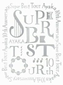 絢香／絢香　10th　Anniversary　SUPER　BEST　TOUR