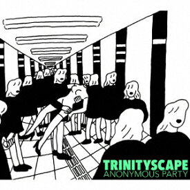 TRINITYSCAPE／ANONYMOUS　PARTY