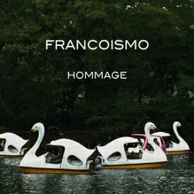 FRANCOISMO／HOMMAGE