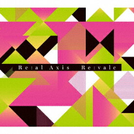 「Re：al　Axis」（初回限定盤）