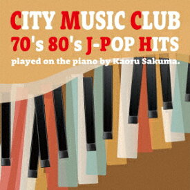 Kaoru　Sakuma／シティー・ミュージック・クラブ　70’s　80’s　J−POP　HITS