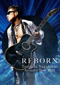 長渕剛／Tsuyoshi　Nagabuchi　Acoustic　Tour　2021　REBORN（Blu−ray　Disc）