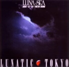 LUNA　SEA／LUNATIC　TOKYO　1995．12．23　TOKYO　DOME