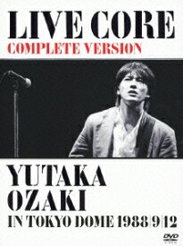 尾崎豊／LIVE　CORE　完全版〜YUTAKA　OZAKI　IN　TOKYO　DOME　1988・9・12