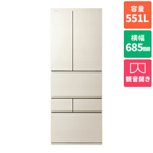 yWݒuzyۏؕtz TOSHIBA GR-Y550FZ-UC(OCAC{[) 6hA① t`hA 551L 685mm GRY550FZUC