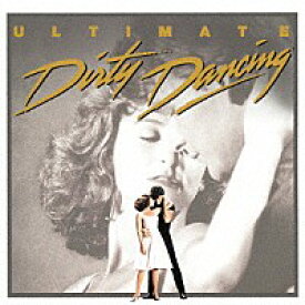 「ダーティ・ダンシング　オリジナル・サウンドトラック〜アルティメット・エディション」【期間生産限定盤】CD