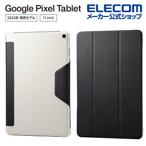 yP10{Gg[K{`11}fzGR Google Pixel Tablet p tbvP[X wʃNA \tgU[ 2AO O[O sNZ ^ubg tbv P[X Jo[ ubN ELECOM TB-