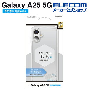 �G���R�� Galaxy A25 5G �p TOUGH SLIM LITE �n�C�u���b�h�P�[�X �I�[���N���A GalaxyA25 5G SC-53F �n�C�u���b�h �P�[�X �J�o�[ �X�g���b�v�V�[�g�t�� �N���A ELECOM PM-G253TSLACR
