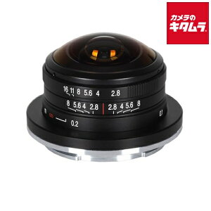 LAOWA 4mm F2.8 Fisheye tWtCXp [LAO0057] X}Eg ~[X MF  LpPœ_ Y Y JY s[1D5t