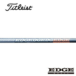 ^CgXg/Titleist GT2/GT4/TSR/TSi/TS/917/915 X[uVtg EDGE WORKS GbW[NX@EG FW520-MK