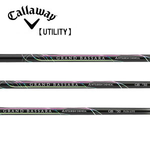 キャロウェイ/Callaway ユーティリティ スリーブ装着シャフト 三菱ケミカル GRAND BASSARA Iron GBi グランドバサラ アイアン