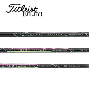 タイトリスト/Titleist ユーティリティ スリーブ装着シャフト 三菱ケミカル GRAND BASSARA Iron GBi グランドバサラ アイアン