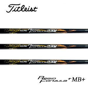 ^CgXg/Titleist GT2/GT4/TSR/TSi/TS/917/915 X[uVtg {Vtg N.S.PRO Regio formula MB+ -WI tH[~ MB+-