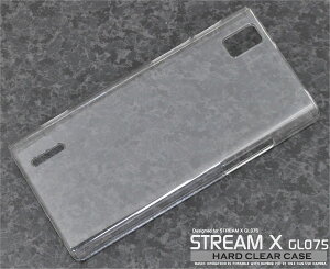 【領収書発行可能】STREAM X GL07S用ハードクリアケース/傷や衝撃から守る!シンプルな透明タイプの ストリームX用ケース スマホカバー イーモバイル