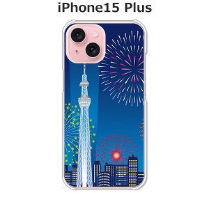 iPhone15 Plus ケース/カバー 【スカイツリーと花火 クリアケース素材】APPLE iphone15plusケース iPhone15 Plusカバー アイフォン15プラスケース スマホケース 携帯ケース 携帯カバー