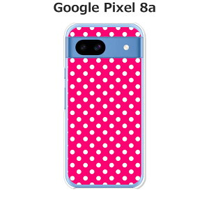 Google Pixel 8a カバー/ケース シリコンケースよりもコシがありゴミがつきにくいTPUカバー 【P:WドットS TPUソフトケース】グーグルピクセル8a Google Pixel 8a スマホケース 携帯ケース 携帯カバー